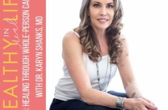194: Therapeutic Via Complete-Particular person Care with Dr. Karyn Shanks, MD